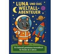 Luna und das Weltraum Abenteuer: Ein liebevoll gestaltetes Ausmalbuch (Willkommen in Lunas wunderbarer Hundewelt!)