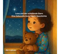 Luna und der schlafende Stern: Eine liebevolle Gute-Nacht-Geschichte
