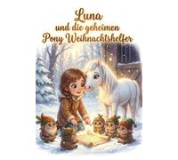 Luna und die geheimen Pony Weihnachtshelfer (Luna's Abenteuer)
