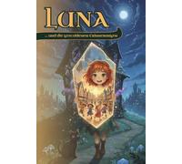 Luna und die gestohlenen Erinnerungen: Eine magische Kindergeschichte über Freundschaft, Mut und verlorene Erinnerungen - Kinderbuch ab 6 Jahren ... aus Valoria - Kinderbuchreihe für 6-10 Jahre)