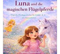 Luna und die magischen Flügelpferde: Magische Pferdegeschichte für Kinder ab 4 ~ mit Ausmalbilder