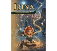 Luna und die Prophezeiung: Eine magische Kindergeschichte über Feen, Schatten und das Spiegelbuch - Kinderbuch ab 6 Jahren (Lunas Geschichten aus Valoria - Kinderbuchreihe für 6-10 Jahre)