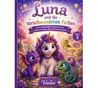 Luna und die verschwundenen Farben: Eine zauberhafte Geschichte über Selbstvertrauen, Mut und Einzigartigkeit (Luna im Zauberwald)