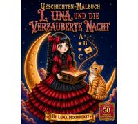 Luna und die Verzauberte Nacht: Kawaii-Anime-Gothic-Malbuch mit niedlicher Puppe, magischer Fantasy, Mondkatze, freundlichen Geistern, Feen, viktorianischem Schloss und 50 wunderschönen Ausmalseiten.
