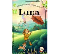 Luna: ,Wenn Gedanken fliegen lernen"