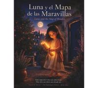 Luna y el Mapa de las Maravillas / Luna and the Map of Wonder: A Bilingual Spanish-English Bedtime Story - The Sanctuary Series, Book 1