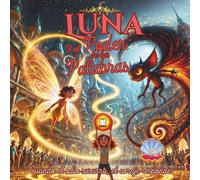 Luna y el Poder de las Palabras: Preparando a los Niños para Enfrentar el Bullying en un Mundo Digital con Coraje y Amabilidad (Las Aventuras Digitales de Luna)