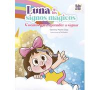 Luna y los signos mágicos: Cuentos para aprender a signar (PIQUIPIQUI)