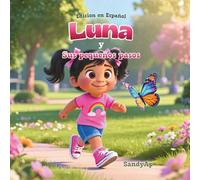 LUNA Y SUS PEQUEÑOS PASOS (Edicion en Español): Perfecto Regalo para Niñas y Niños.