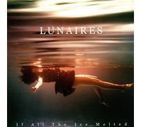 Lunaires - If All the Ice Melted [Vinilo]