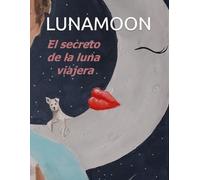LUNAMOON: El secreto de la luna viajera