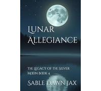 Lunar Allegiance: The Legacy of the Silver Moon Book 4