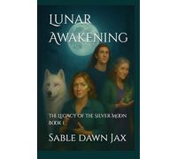 Lunar Awakening (The Legacy of the Silver Moon)