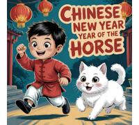 Lunar Chinese New Year book for kids Year of the Horse: A Fun Celebration Story for Ages 3-8 with Li and His Playful Cat Zodiac Animals, Festive Traditions, Family Joy, and Cultural children Learning