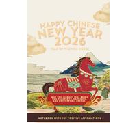 Lunar New Year 2026: Year of the Horse Positive Affirmation Notebook: Chinese Zodiac Writing Journal for New Beginnings | Lined 6 x 9 | Featuring 110 Positive Affirmations