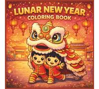 Lunar New Year Coloring Book for Kids: Chinese New Year Scenes & Traditional Activities - Bold and Easy Coloring for Ages 3-8
