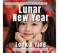Lunar New Year Look and Find: A Calm Montessori Search and Discover Book for Toddlers and Preschoolers (Little Detective)