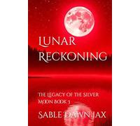 Lunar Reckoning: The Legacy of the Silver Moon Book 3
