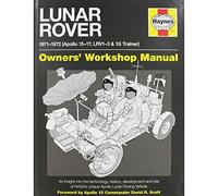 Lunar Rover Manual: An insight into the technology, history, development and role of NASA's unique Apollo Lunar Roving Vehicle