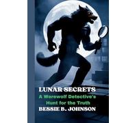Lunar Secrets: A Werewolf Detective's Hunt for the Truth (Tales of the Cursed Moon)