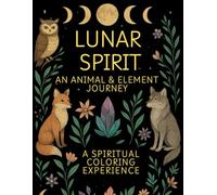 Lunar Spirit: A Animal & Element Journey: A Spiritual Coloring Experience