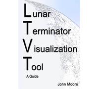Lunar Terminator Visualization Tool (LTVT) A Guide