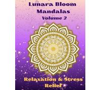 Lunara Bloom Mandalas Volume 2: Relaxation & Stress Relief