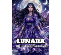 LUNARA: THE LAND OF GLOWING DREAMS