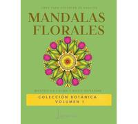 LUNARIA Mandalas floreales. Libro de 65 Mandalas para Colorear y Desconectar. Antiestrés. Relajación. Flores. Arte para disminuir el estrés. Tiempo ... × 27.94 cm. (COLECCION BOTANICA EN ESPAÑOL)