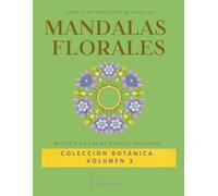 LUNARIA Mandalas floreales Vol.2. Libro de 65 Mandalas para Colorear y Desconectar. Antiestrés. Relajación. Flores. Arte para disminuir el estrés. ... × 27.94 cm. (COLECCION BOTANICA EN ESPAÑOL)