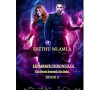 Lunaria's chronicles book 2: Heart beneath the light (Lunaria's heart)