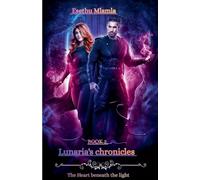 Lunaria's chronicles heart beneath the light: 170 (Lunaria's Heart)