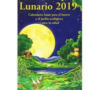 Lunario 2019: Calendario lunar para el huerto y el jardín ecológicos (SIN COLECCION)