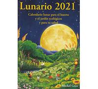 Lunario 2021: Calendario lunar para el huerto y el jardín ecológicos