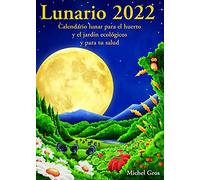Lunario 2022: Calendario lunar para el huerto y el jardín (SIN COLECCION)