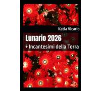 Lunario 2026: + Incantesimi della Terra