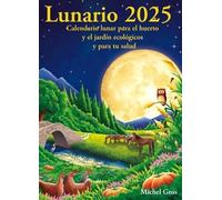 LUNARIO:CALENDARIO LUNAR PARA EL HUERTO Y JARDIN