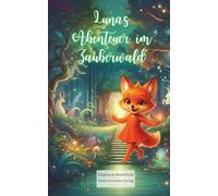 Lunas Abenteuer im Zauberwald (Luna Kinderbuchreihe)