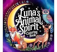 Luna's Animal Spirit Coloring Book: Luna's Sacred Animal Guides for Peaceful Coloring