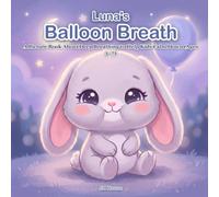 Luna's Balloon Breath (Short Stories for Kids): A Picture Book About Deep Breathing to Help Kids Calm Down (Ages 3-7)/ Bedtime Story (Little Luna)