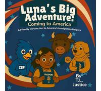 Luna's Big Adventure: Coming to America: A friendly Introduction to America's Immigration Helpers (The Luna Bright Series)