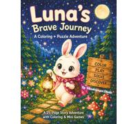 Luna's Brave Journey: A Coloring + Puzzle Adventure: An Interactive Story and Activity Book for Kids Ages 4-8 with Mazes, Matching Games, and Fun Challenges