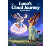Luna's Cloud Journey: A Mindful Bedtime Story: A Calming Breathing Adventure to Help Children Release the Day and Drift into Peaceful Sleep