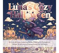 Luna's Cozy Halloween: A Cute & Cozy Coloring Book Filled with Pumpkins, Magic & Whimsical Adventures for All Ages