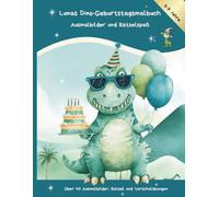 Lunas Dino-Geburtstagsmalbuch: Ausmalbilder und Rätselspaß für Kinder 3-7 Jahre: Über 40 Ausmalbilder, Rätsel, Labyrinthe und Vorschulübungen