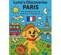Luna's Discoveries - Paris: The wonderful coloring book from ages 3-8 (Luna's Discoveries around the world)