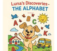 Luna's Discoveries - The alphabet: The wonderful coloring book for toddlers (Luna's Discoveries around the world)