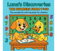 Luna's Discoveries: The numbers from 1 to 50: The wonderful coloring book for children (Luna's Discoveries around the world)