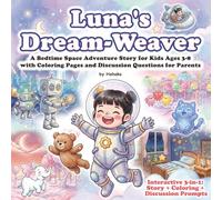 Luna's Dream-Weaver: A Bedtime Space Adventure Story for Kids Ages 3-8 with Coloring Pages and Discussion Questions for Parents