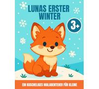 Lunas erster Winter: Ein kuscheliges Winter-Malabenteuer für Kinder ab 3 Jahren (Tiny Paw Books - Malspaß mit Luna)